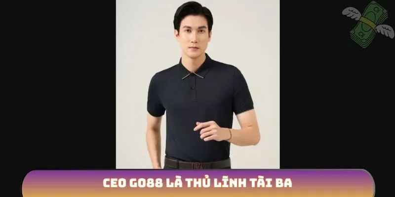 CEO GO88 là thủ lĩnh tài ba