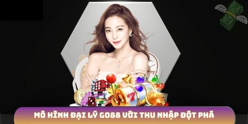 Mô hình đại lý GO88 với thu nhập đột phá