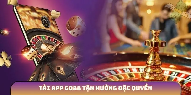 Tải app GO88 tận hưởng đặc quyền