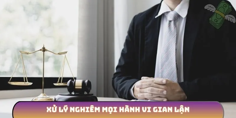 Xử lý nghiêm mọi hành vi gian lận